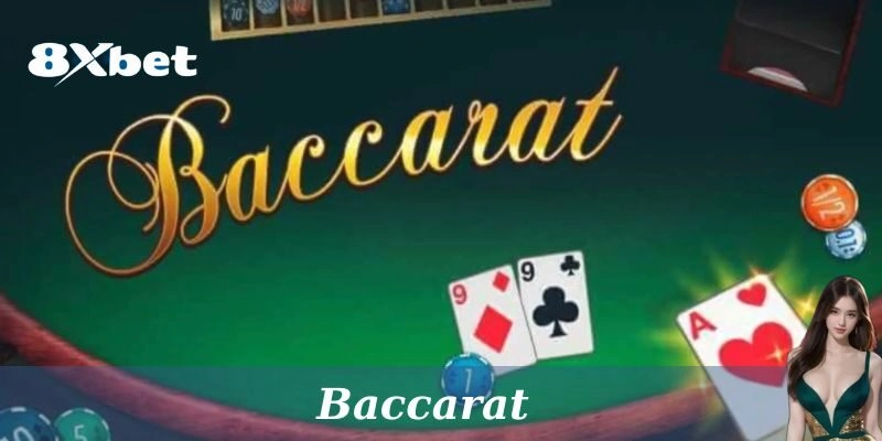 Baccarat – Trò Chơi Cá Cược Cổ Điển Tại 8xbet