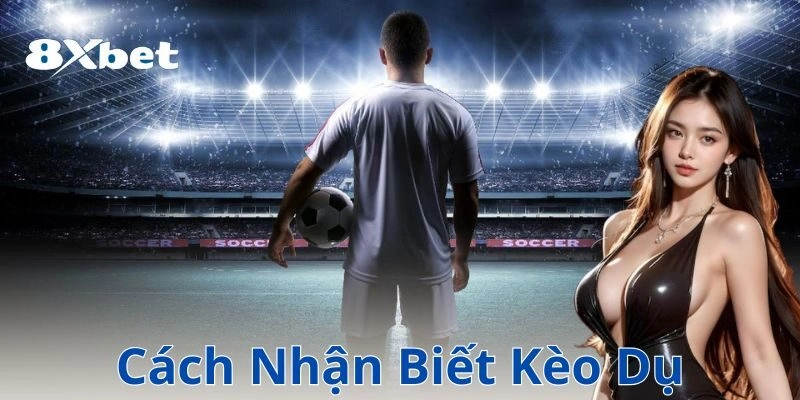 Kèo dụ là gì?