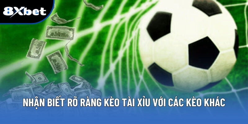 Nhận biết rõ ràng kèo tài xỉu với các kèo khác